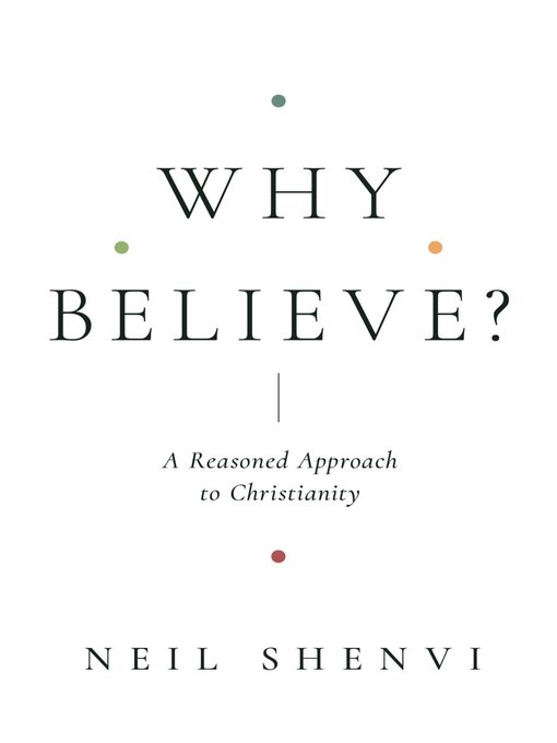 Title details for Why Believe? by Neil Shenvi - Wait list